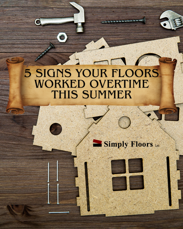 ☀️ 5 Signs Your Floors Worked Overtime This Summer