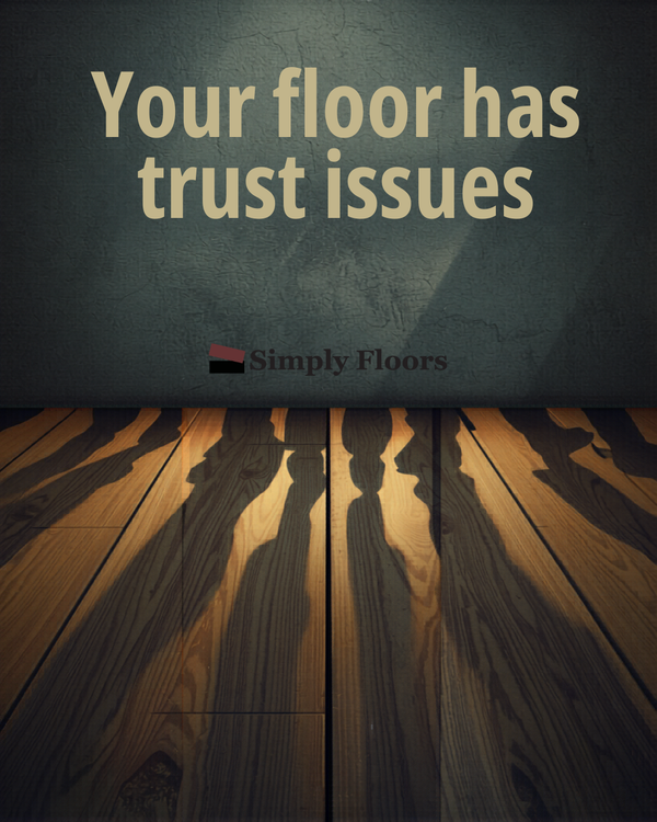 Your Floor Has Trust Issues