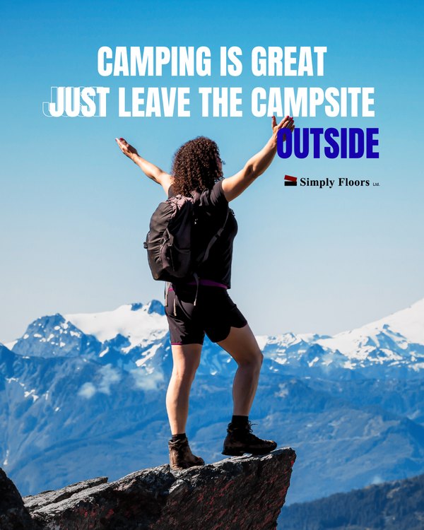 Camping Is Great… Just Leave the Campsite Outside.