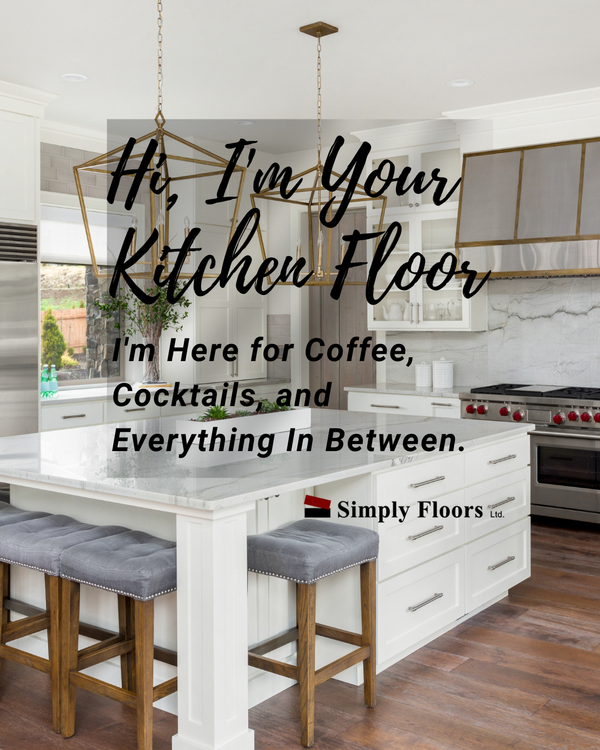 Hi, I'm Your Kitchen Floor… I'm Here for Coffee, Cocktails, and Everything In Between.