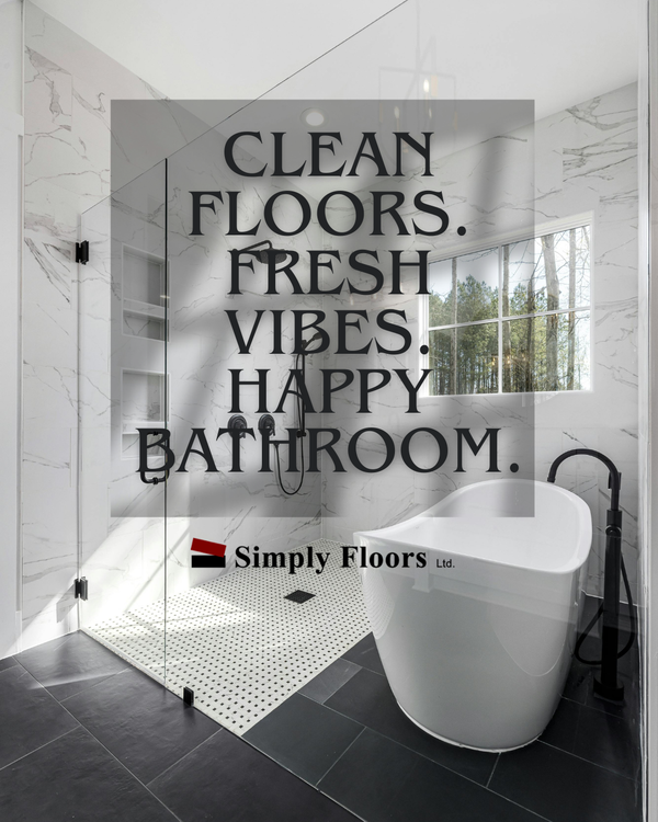Clean Floors. Fresh Vibes. Happy Bathroom.