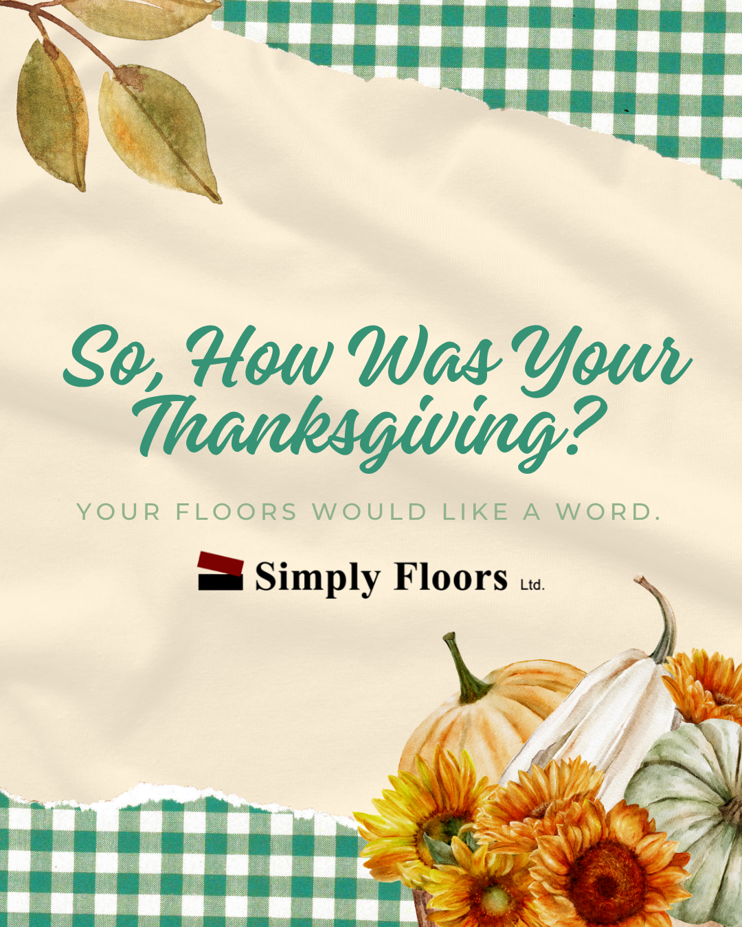 So, How Was Your Thanksgiving? Your Floors Would Like a Word.
