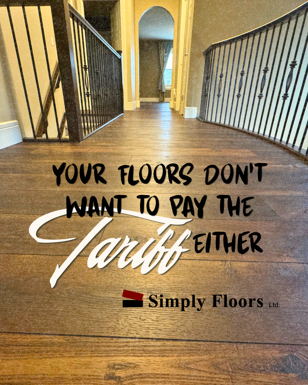 Your Floors Don’t Want to Pay the Tariff Either Simply Floors Okotoks Alberta
